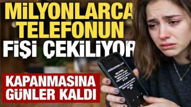 Milyonlarca telefonun fişi &ccedil;ekiliyor: Kapanmasına sadece g&uuml;nler kaldı