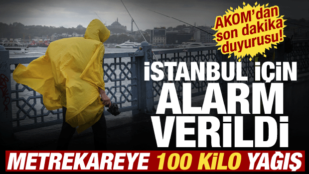 İstanbul i&ccedil;in sağanak alarmı! Metrekareye 100 kilo yağış d&uuml;şecek! AKOM uyardı...