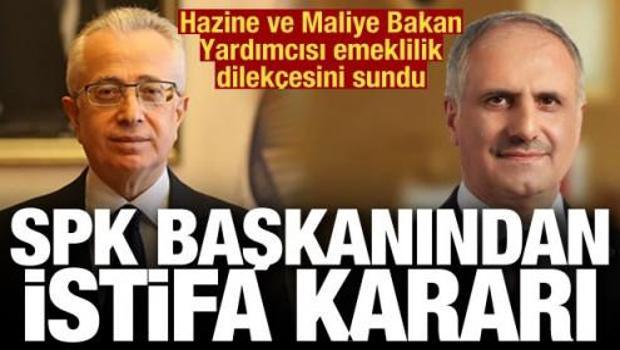 Son Dakika: SPK Başkanı ile Hazine ve Maliye Bakan yardımcısı istifasını sundu!